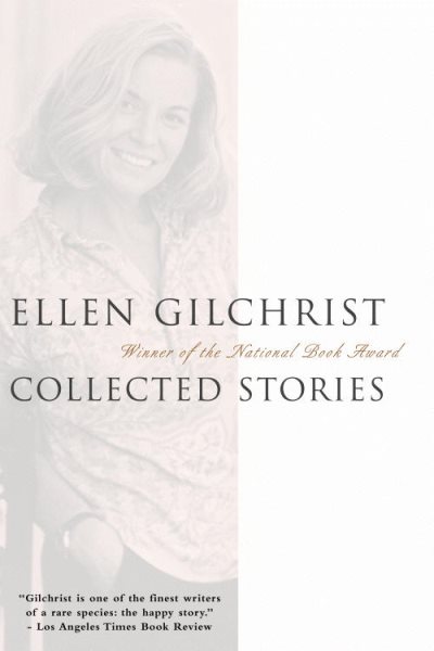 Ellen Gilchrist: Collected Stories cover
