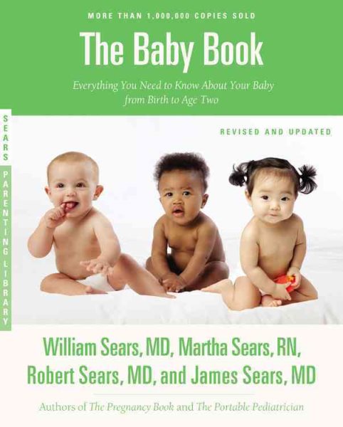 The Sears Baby Book, Revised Edition: Everything You Need to Know About Your Baby from Birth to Age Two (Sears Parenting Library) cover