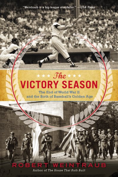 The Victory Season: The End of World War II and the Birth of Baseball's Golden Age cover