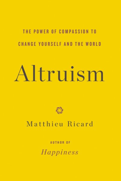 Altruism: The Power of Compassion to Change Yourself and the World cover