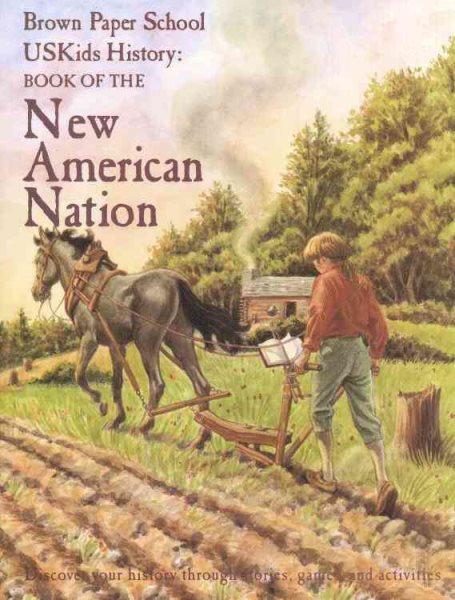 USKids History: Book of the New American Nation (Brown Paper School)