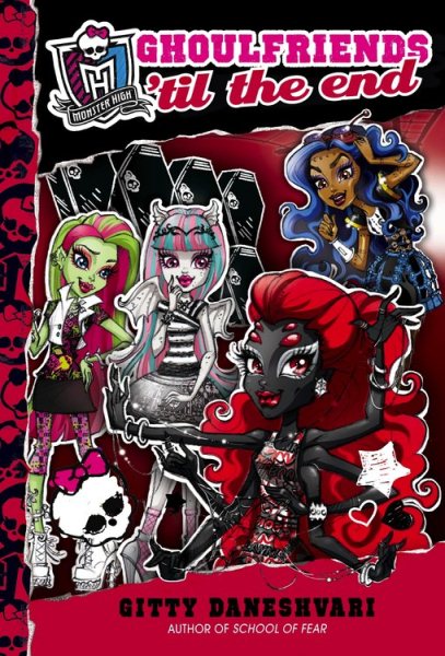 Monster High: Ghoulfriends 'til the End (Monster High Ghoulfriends (4)) cover