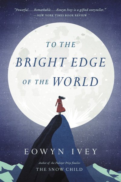 To the Bright Edge of the World: A Novel cover