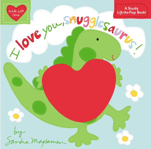 I Love You, Snugglesaurus! (Made with Love) cover