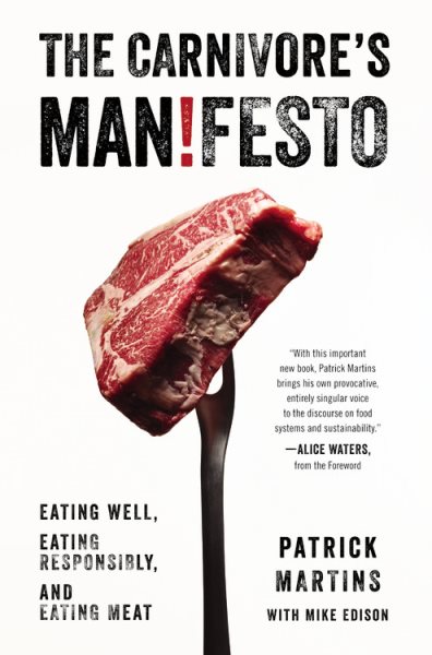 The Carnivore's Manifesto: Eating Well, Eating Responsibly, and Eating Meat cover