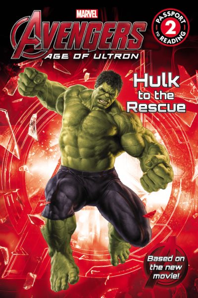 Marvel's Avengers: Age of Ultron: Hulk to the Rescue: Level 2 (Passport to Reading) cover
