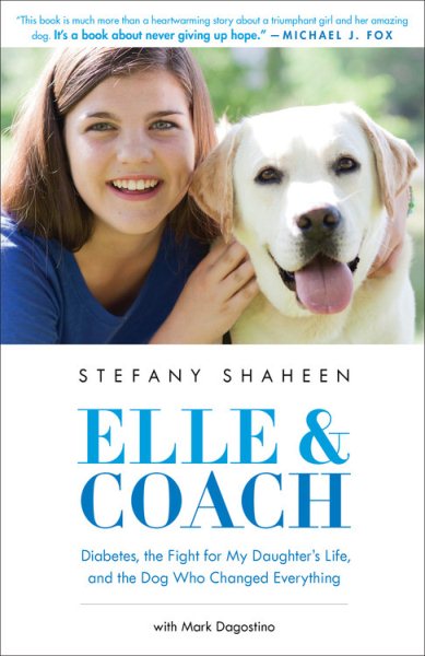 Elle & Coach: Diabetes, the Fight for My Daughter's Life, and the Dog Who Changed Everything cover