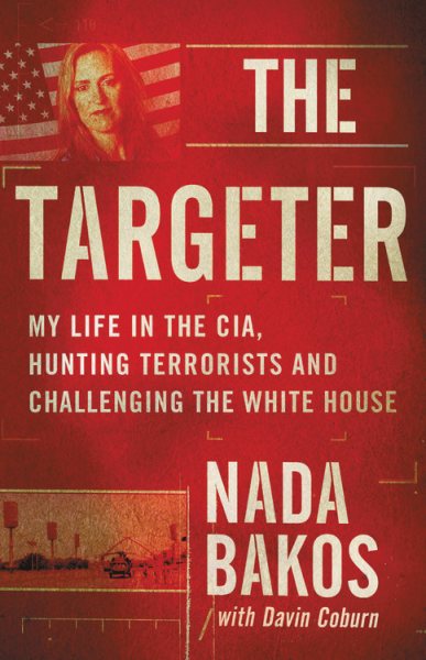 The Targeter: My Life in the CIA, Hunting Terrorists and Challenging the White House cover