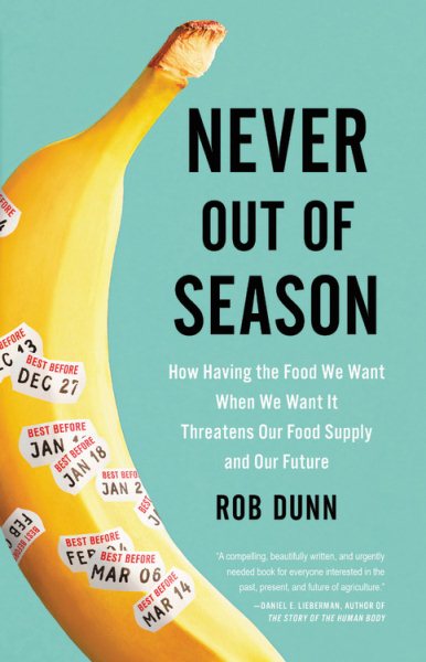 Never Out of Season: How Having the Food We Want When We Want It Threatens Our Food Supply and Our Future cover