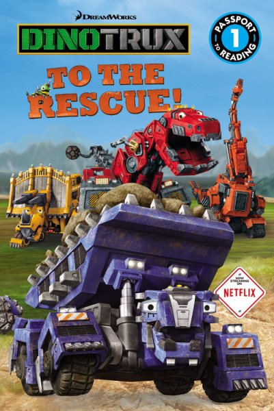 Dinotrux: To the Rescue! (Passport to Reading Level 1) cover