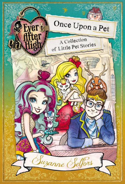 Ever After High: Once Upon a Pet: A Collection of Little Pet Stories (Ever After High: a School Story) cover