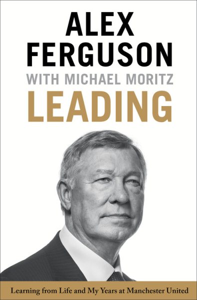 Leading: Learning from Life and My Years at Manchester United cover