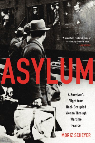 Asylum: A Survivor's Flight from Nazi-Occupied Vienna Through Wartime France cover