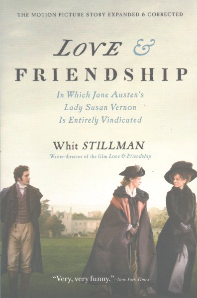 Love & Friendship: In Which Jane Austen's Lady Susan Vernon Is Entirely Vindicated cover