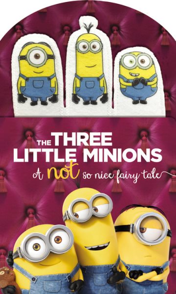 Minions: The Three Little Minions: A Not So Nice Fairy Tale cover