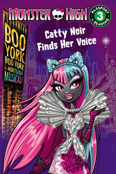 Monster High: Boo York, Boo York: Catty Noir Finds Her Voice (Passport to Reading Level 3) cover