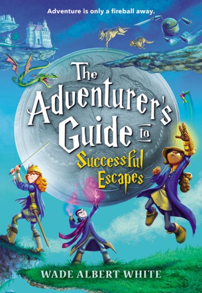 The Adventurer's Guide to Successful Escapes (The Adventurer's Guide, 1)