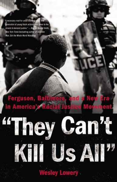 They Can't Kill Us All (Ferguson, Baltimore, and a New Era in America's Racial Justice Movement) cover