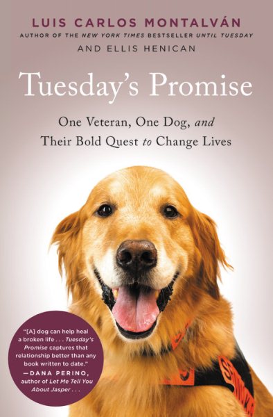 Tuesday's Promise: One Veteran, One Dog, and Their Bold Quest to Change Lives cover
