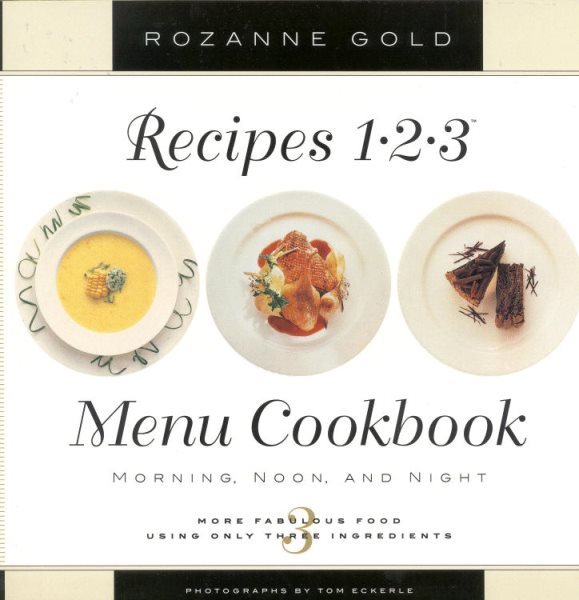 Recipes 1-2-3 Menu Cookbook: Morning, Noon, and Night : More Fabulous Food Using Only 3 Ingredients cover