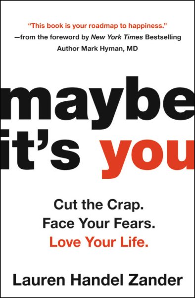 Maybe It's You: Cut the Crap. Face Your Fears. Love Your Life. cover