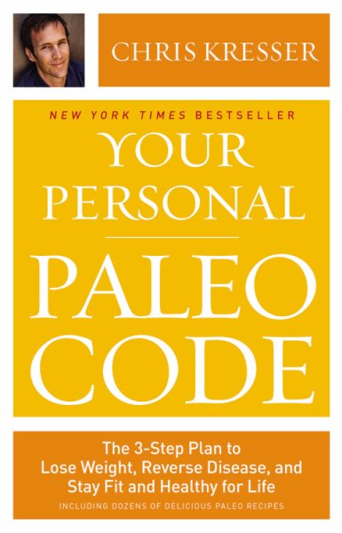 Your Personal Paleo Code: The 3-Step Plan to Lose Weight, Reverse Disease, and Stay Fit and Healthy for Life cover