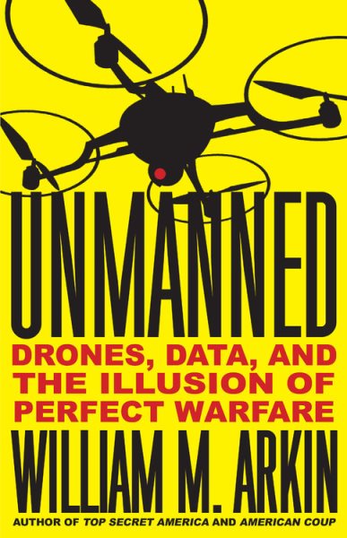 Unmanned: Drones, Data, and the Illusion of Perfect Warfare cover