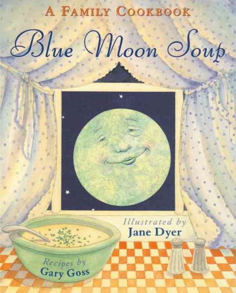 Blue Moon Soup: A Family Cookbook cover
