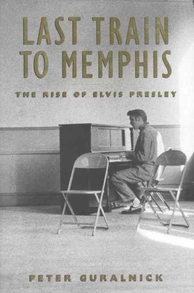 Last Train to Memphis: The Rise of Elvis Presley cover