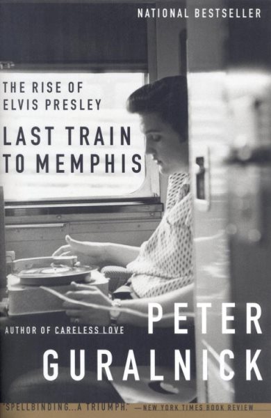 Last Train to Memphis: The Rise of Elvis Presley cover