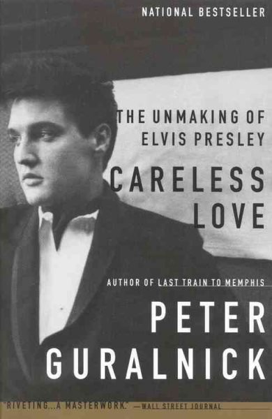 Careless Love: The Unmaking of Elvis Presley cover
