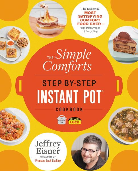The Simple Comforts Step-by-Step Instant Pot Cookbook: The Easiest and Most Satisfying Comfort Food Ever ― With Photographs of Every Step (Step-by-Step Instant Pot Cookbooks) cover