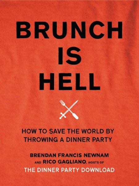 Brunch Is Hell: How to Save the World by Throwing a Dinner Party cover