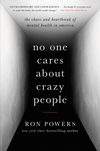 No One Cares About Crazy People: The Chaos and Heartbreak of Mental Health in America cover
