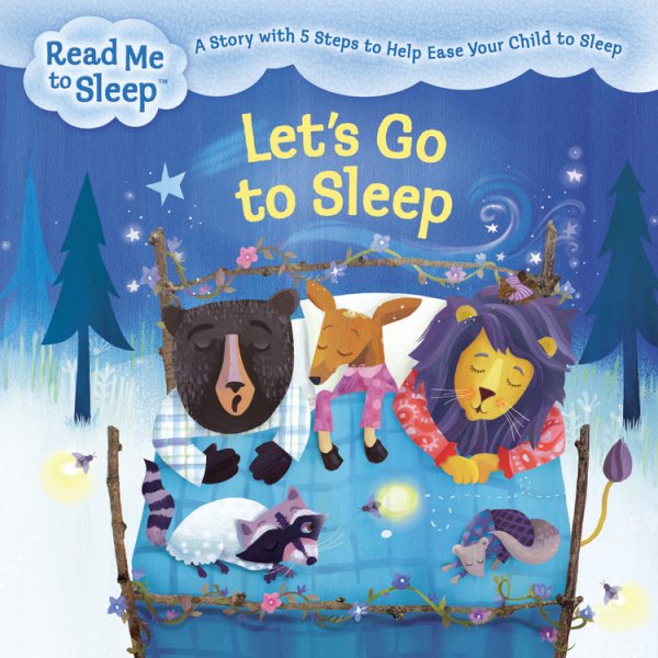 Let's Go to Sleep: A Story with Five Steps to Help Ease Your Child to Sleep (Read Me to Sleep) cover