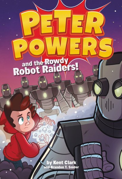 Peter Powers and the Rowdy Robot Raiders! (Peter Powers (2))