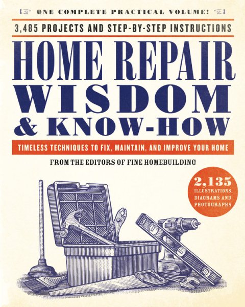 Home Repair Wisdom & Know-How: Timeless Techniques to Fix, Maintain, and Improve Your Home cover