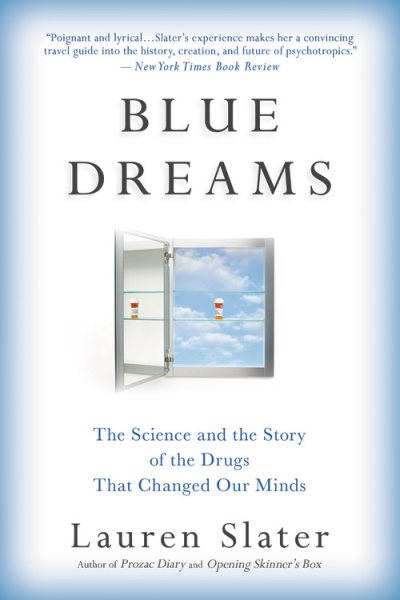 Blue Dreams: The Science and the Story of the Drugs that Changed Our Minds cover