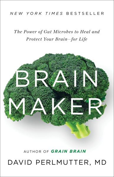 Brain Maker: The Power of Gut Microbes to Heal and Protect Your Brain for Life cover