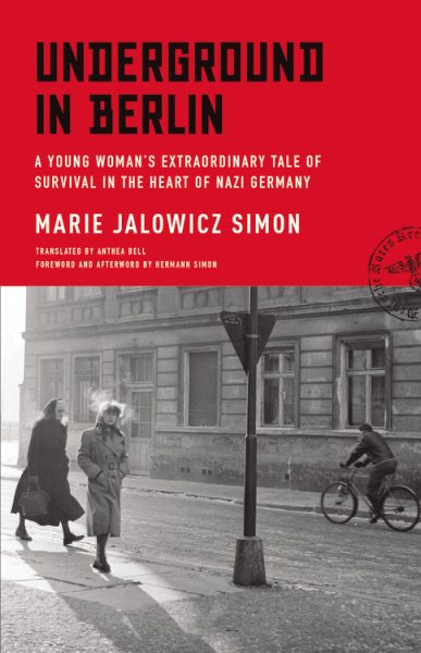 Underground in Berlin: A Young Woman's Extraordinary Tale of Survival in the Heart of Nazi Germany cover