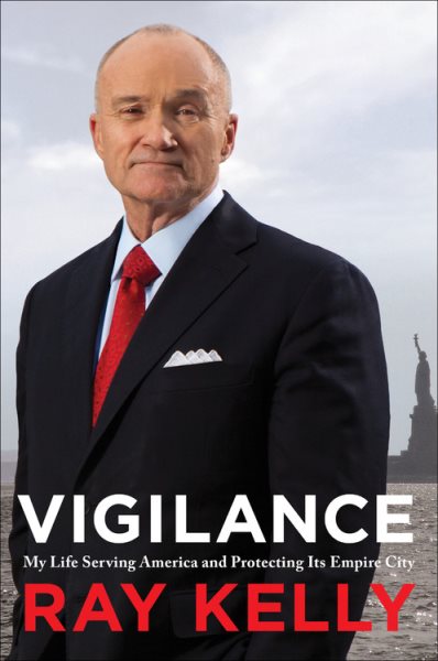 Vigilance: My Life Serving America and Protecting Its Empire City cover