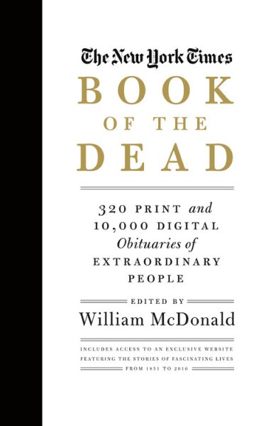The New York Times Book of the Dead: 320 Print and 10,000 Digital Obituaries of Extraordinary People cover
