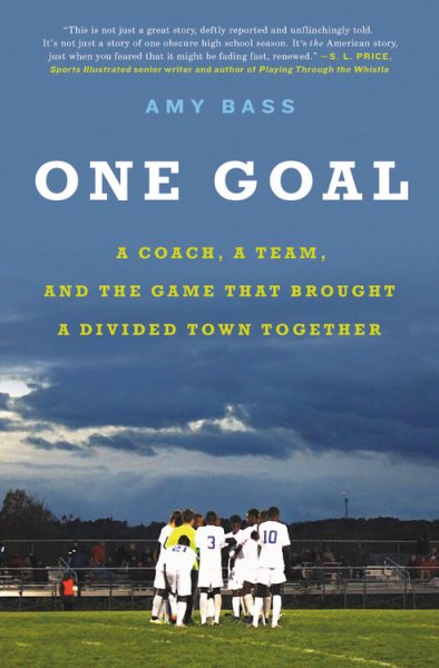 One Goal: A Coach, a Team, and the Game That Brought a Divided Town Together cover