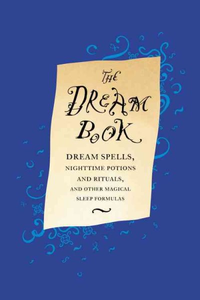 The Dream Book: Dream Spells, Nighttime Potions and Rituals, and Other Magical Sleep Formulas cover