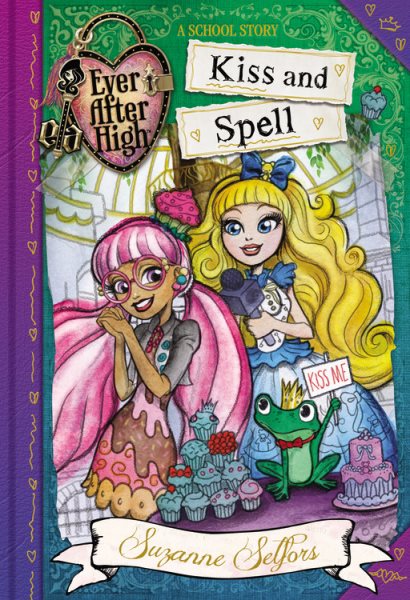 Ever After High: Kiss and Spell (A School Story (2)) cover