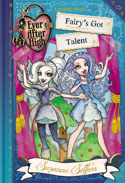 Ever After High: Fairy's Got Talent (A School Story) cover