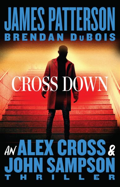 Cross Down: An Alex Cross and John Sampson Thriller cover