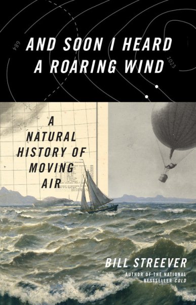 And Soon I Heard a Roaring Wind: A Natural History of Moving Air cover