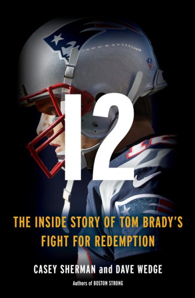 12: The Inside Story of Tom Brady's Fight for Redemption cover