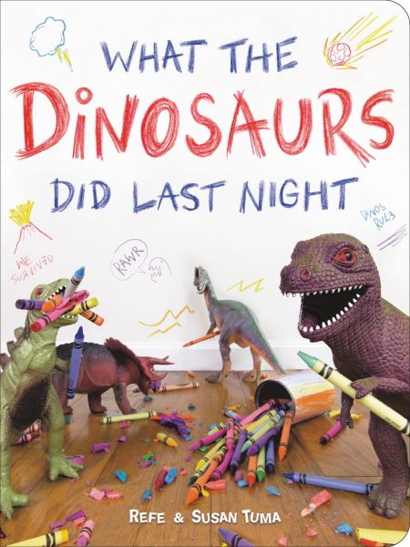 What the Dinosaurs Did Last Night (What the Dinosaurs Did, 1) cover